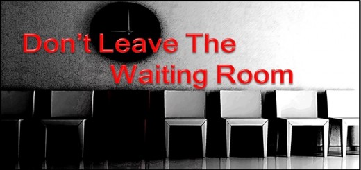 Don't Leave The Waiting Room - iRunByFaith com